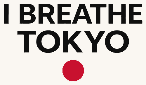 I BREATHE TOKYO